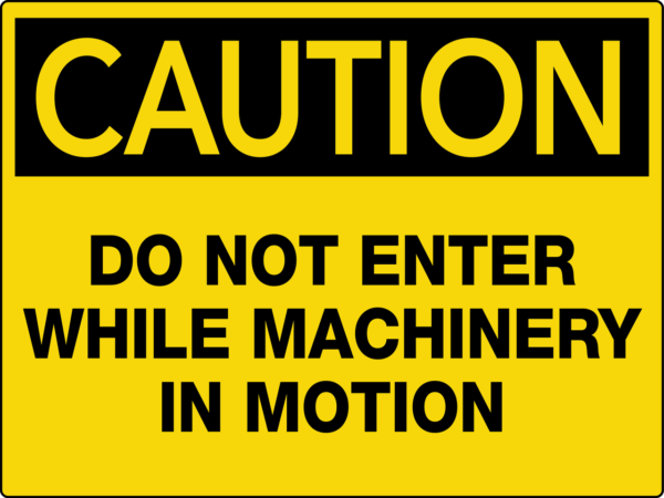 Caution Do Not Enter While Machinery In Motion Wall Sign