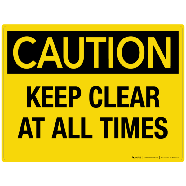 Caution: Keep Clear at all Times – Wall Sign