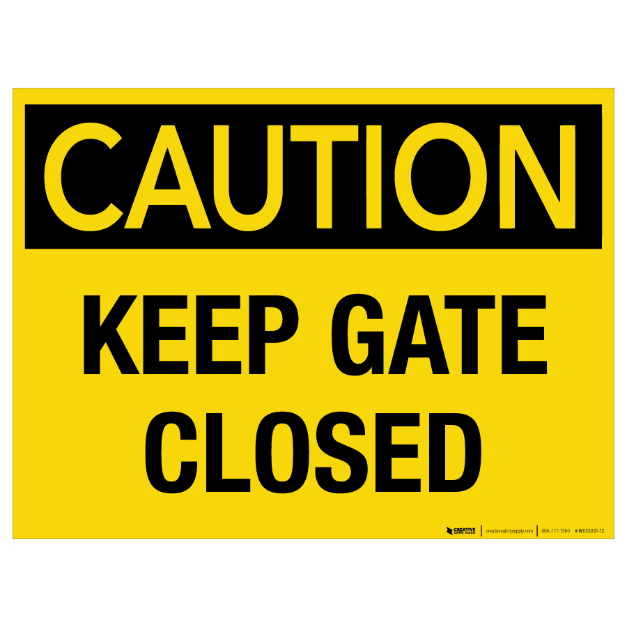 Caution Keep Gate Closed Wall Sign PHS Safety