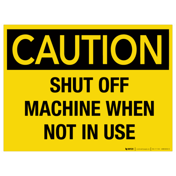 Caution: Turn Off Machine When Not In Use – Wall Sign