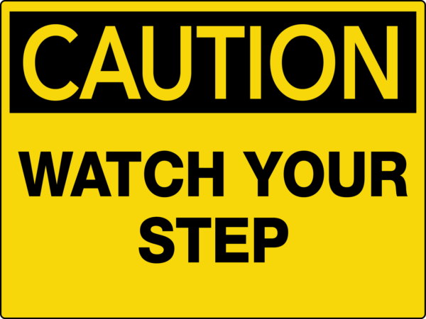 Caution Watch Your Step Wall Sign