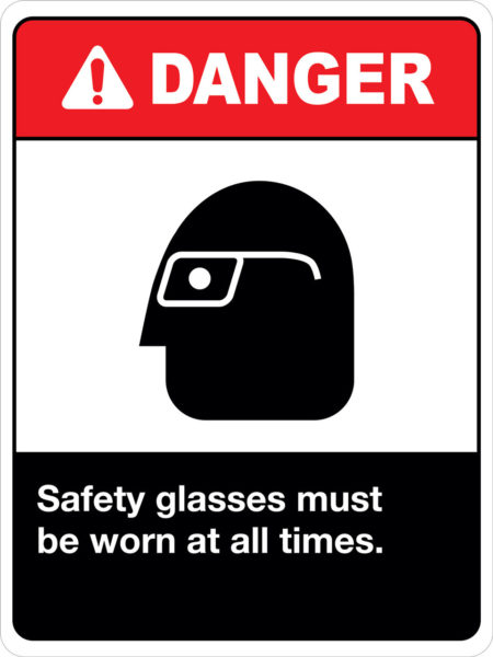 Danger Safety Glasses Must be worn at all Times