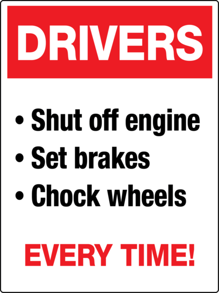 Drivers, Shut off engine, set brakes, chock wheels